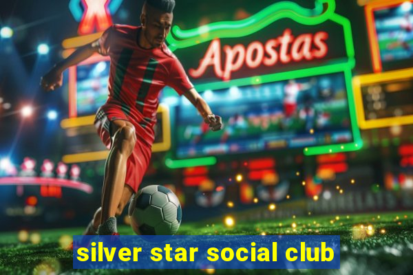 silver star social club